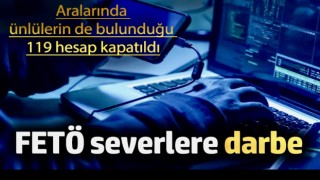 FETÖ severlere darbe! Aralarında ünlülerin de bulunduğu 119 hesap kapatıldı
