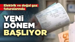 Elektrik ve Doğalgaz Faturalarında Yeni Dönem! Uygulama 1 Nisan'da Başlıyor