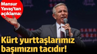 Mansur Yavaş: Kürt Yurttaşlarımız Başımızın Tacıdır