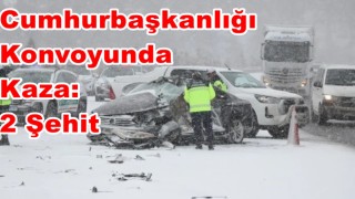 Cumhurbaşkanlığı Konvoyunda Kaza: 2 Şehit