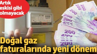 Doğalgaz faturalarında yeni dönem. Artık eskisi gibi olmayacak